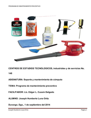 PROGRAMA DE MANTENIMIENTO PREVENTIVO 
CENTROS DE ESTUDIOS TECNOLOGICOS, industriales y de servicios No. 
148 
ASIGNATURA: ...
