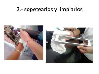 2.- sopetearlos y limpiarlos

 
