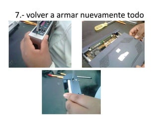 7.- volver a armar nuevamente todo

 