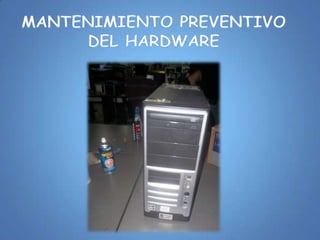 Mantenimiento preventivo del hardware