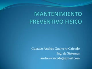 Gustavo Andrés Guerrero Caicedo
Ing. de Sistemas
andrewcaicedo@gmail.com
 