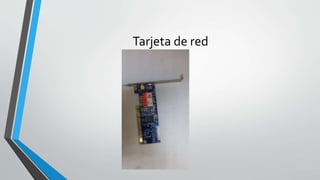 Tarjeta de red
 