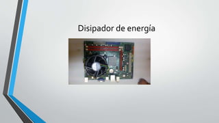 Disipador de energía
 