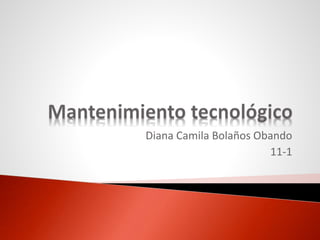 Diana Camila Bolaños Obando
11-1
 