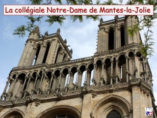 La collégiale Notre-Dame de Mantes-la-Jolie
 