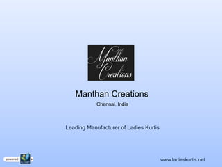 Manthan Creations
            Chennai, India



Leading Manufacturer of Ladies Kurtis




                                        www.ladieskurtis.net
 