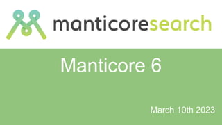Manticore 6
March 10th 2023
 