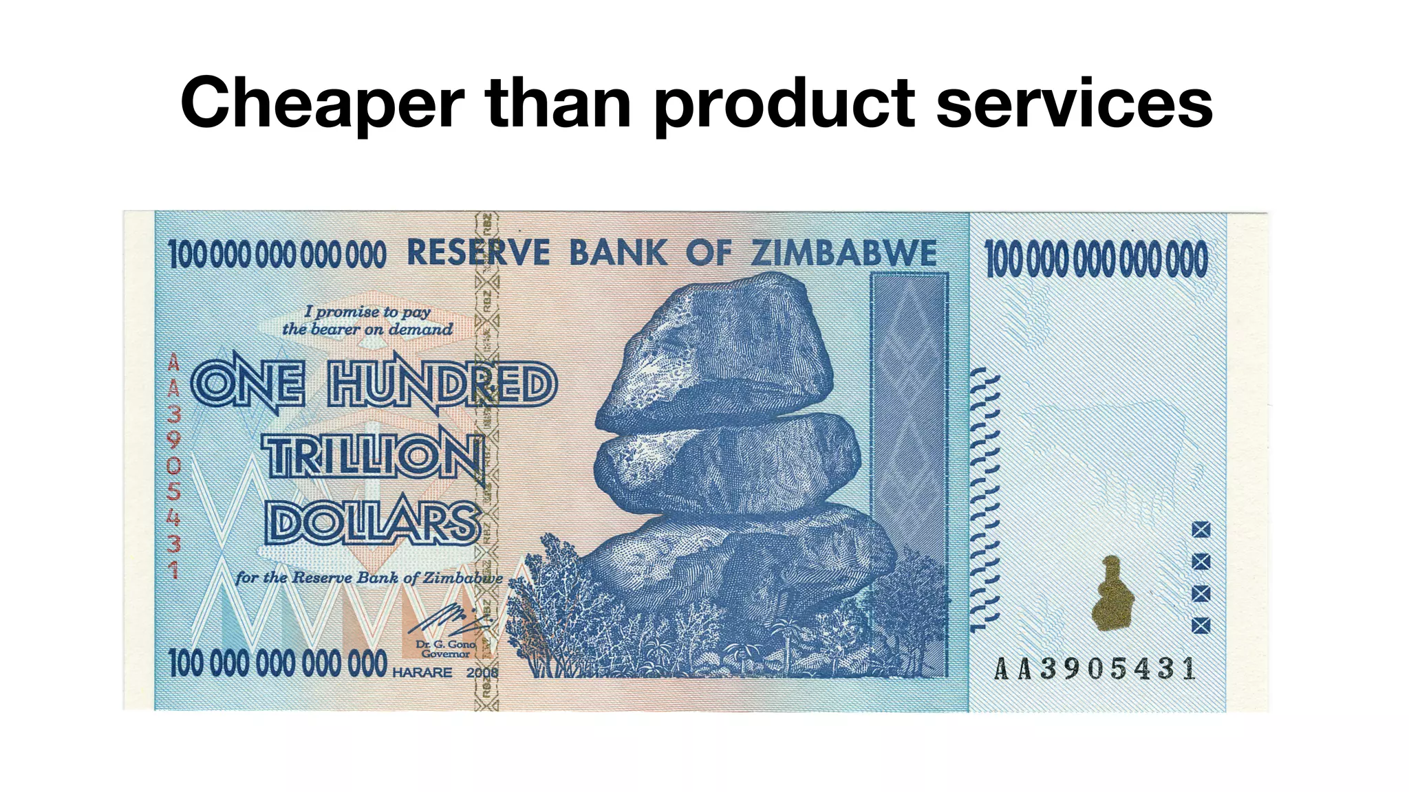 Cheaper than product services 
 