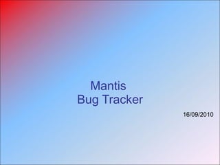 Mantis  Bug Tracker 16/09/2010 