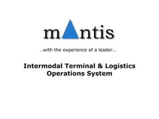 Intermodal Terminal & Logistics Operations System … with the experience of a leader… 