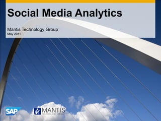 Social Media Analytics Mantis Technology Group May 2011 