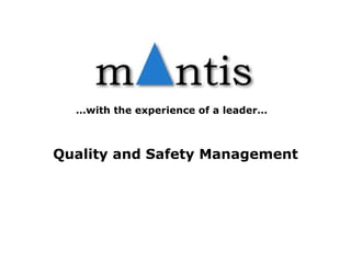 Quality and Safety Management … with the experience of a leader… 