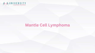Mantle Cell Lymphoma
 