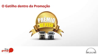 O Gatilho dentro da Promoção
 