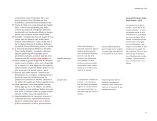 6
Mantos de Gea
mundo como pai-
saje
proposición
Todo estaba dirigido y
orientado a alcanzar algunas
palabras gráficas propias
que le permitiera al alumno
penetrar más allá de la
construcción del «mundo
como paisaje», es decir,
desde un punto de partida
de «mundo» como «nuevo
cristal» y no un mero desa-
rrollo de lo natural.
La proposición contiene un
intento, y este es el de sa-
lirse del cuadro que hemos
seguido en los años anterio-
res, cuya característica es
que indica algo que no es «sí
mismo».
Que las palabras gráficas
generen algo nuevo, original
y creativo algo más allá de lo
ya conocido, de lo ya escrito
Proponer genera diferen-
tes ideas, pruebas tanto
correctas como incorrectas
o que no se transmite lo que
verdaderamente es.
Carta del Errante. Godo-
fredo Iommi - 1976
Su relación con lo desco-
nocido - el más allá de un
mundo admitido - es esen-
cial puesto que de su acto
se desprende la posibilidad
de crear y de hacer allí un
mundo. Su abertura recuer-
da al hombre, sumergido
en sus sufrimientos y sus
alegrías concertadas, el alba
perpetua de su origen. He
ahí su ascésis. Ella es el acto
humano que se relaciona
con el fundamento de toda
realidad. Y por eso ella se
hace terriblemente conso-
ladora.
comenzaron a hacer travesías. Así es que
fueron primero al Archipiélago de Juan
Fernández y posteriormente al desierto del
Norte de Chile en la zona indicada por Danilo
Goic, como la más apropiada para poder
realizar las pautas de trabajo que habíamos
establecido con los alumnos. Hubo un tiempo
previo a las travesías en que todo el taller
recopiló y estudió toda clase de mapas de esas
zonas, toda su historia, toda su literatura.
Títulos como Robinson Crusoe, Moby Dick y
La Verdadera Historia de la Isla de Robinson
Crusoe de Vicuña Mackenna, junto a la Eneida
y Amereida formaban la biblioteca del taller.
Todo estaba dirigido y orientado a alcanzar
algunas palabras gráficas propias que le
permitiera al alumno penetrar más allá de la
construcción del «mundo como paisaje», es
decir, desde un punto de partida de «mundo»
como «nuevo cristal» y no un mero desarrollo
de lo natural. En clase dijimos a este respecto:
«Hemos hecho un giro en diseño gráfico. Es de
ahí, de ese giro, de donde vamos a sacar
fuerzas para poder hacerlo. Tenemos una
proposición, no un dogma, una proposición a
partir del texto de EneidaAmereida. La
proposición contiene un intento, y este es el
de salirse del cuadro que hemos seguido en los
años anteriores, cuya característica es que
indica algo que no es «sí mismo». Un afiche,
por ejemplo, es una señal que indica otra cosa
que no es «sí mismo». Hasta la propia ordena-
ción de un libro trata, calculadamente o
improvisadamente, de «poner en escena» el
contenido del texto. Nosotros intentamos
hacer un cambio para lograr que el diseño
gráfico «presente», es decir, que no tuviera
115
120
125
130
135
140
145
 