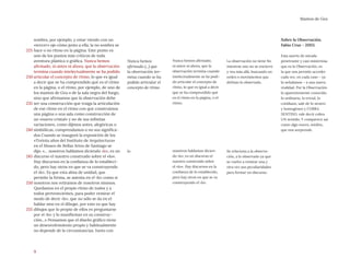 9
Mantos de Gea
Nunca hemos
afirmado (...) que
la observación ter-
mina cuando se ha
podido articular el
concepto de ritmo
lo
Nunca hemos afirmado,
ni antes ni ahora, que la
observación termina cuando
intelectualmente se ha podi-
do articular el concepto de
ritmo, lo que es igual a decir
que se ha comprendido qué
es el ritmo en la página, o el
ritmo.
nosotros hablamos dicien-
do ‹lo›, es un discurso el
nuestro construido sobre
el «lo». Hay discursos en la
confianza de lo establecido,
pero hay otros en que se va
construyendo el ‹lo›.
La observación no tiene fin
mientras uno no se encierre
y vea más allá, buscando un
orden o movimientos que
definan lo observado.
Se relaciona a la observa-
ción, a lo observado ya que
se vuelve a remirar una y
otra vez sus peculiaridades
para formar un discurso.
Sobre la Observación.
Fabio Cruz - 2003.
Esta suerte de mirada
penetrante y casi misteriosa
que es la Observación, es
la que nos permite acceder
cada vez, en cada caso – ya
lo señalamos – a una nueva
realidad. Por la Observación
lo aparentemente conocido,
lo ordinario, lo trivial, lo
cotidiano, sale de lo neutro
y homogéneo y COBRA
SENTIDO, vale decir cobra
UN sentido. Y comparece así
como algo nuevo, inédito,
que nos sorprende.
sombra, por ejemplo, y estar viendo con un
«tercer» ojo cómo junto a ella, la no sombra se
hace o no ritmo en la página. Este punto es
uno de los puntos más críticos de toda
aventura plástica o gráfica. Nunca hemos
afirmado, ni antes ni ahora, que la observación
termina cuando intelectualmente se ha podido
articular el concepto de ritmo, lo que es igual
a decir que se ha comprendido qué es el ritmo
en la página, o el ritmo, por ejemplo, de uno de
los mantos de Gea o de la sala negra del fuego,
sino que afirmamos que la observación debe
ser una construcción que traiga la articulación
de ese ritmo en el ritmo con que construimos
una página o una sala como construcción de
un «nuevo cristal» y no de sus infinitas
variaciones, como dijimos antes, alegóricas o
simbólicas, comprendamos o no sus significa-
dos Cuando se inauguró la exposición de los
«Treinta años del Instituto de Arquitectura»
en el Museo de Bellas Artes de Santiago se
dijo: «... nosotros hablamos diciendo ‹lo›, es un
discurso el nuestro construido sobre el «lo».
Hay discursos en la confianza de lo estableci-
do, pero hay otros en que se va construyendo
el ‹lo›. Es que esta alma de unidad, que
permite la forma, se asienta en el ‹lo› como si
nosotros nos retiramos de nosotros mismos.
Quedamos en el propio ritmo de todos y a
todos pertenecientes, para poder remirar el
modo de decir ‹lo›, que no sólo se da en el
hablar sino en el dibujar, por esto es que hay
dibujos que lo propio de ellos es preguntarse
por el ‹lo› y lo manifiestan en su construc-
ción...» Pensamos que el diseño gráfico tiene
un desenvolvimiento propio y habitualmente
no depende de la circunstancias. Junto con
225
230
235
240
245
250
255
 