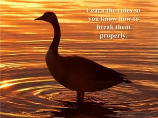 Responsibility for all your Actions.Remember that NOT getting what you want is sometimes a wonderful stroke of luck!
