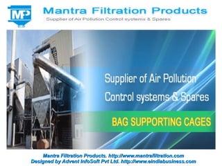Mantra Filtration Products. http://www.mantrafiltration.com
Designed by Advent InfoSoft Pvt Ltd. http://www.eindiabusiness.com
 