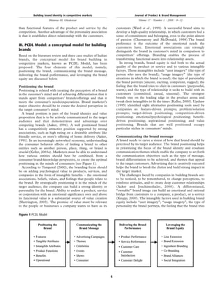 than functional features of the product and service by the
competition. Another advantage of the personality association
is that it establishes direct relationship with the customers.
III. PCDL Model: a conceptual model for building
brands
Based on the literature review and three case studies of Indian
brands, the conceptual model for brand building in
competitive markets, known as PCDL Model, has been
proposed. The four elements of this model, namely,
positioning the brand, communicating the brand message,
delivering the brand performance, and leveraging the brand
equity are discussed below.
Positioning the brand
Positioning is related with creating the perception of a brand
in the customer’s mind and of achieving differentiation that it
stands apart from competitors’ brands/offerings and that it
meets the consumer’s needs/expectations. Brand marketer’s
major objective should be to create the desired perception in
the target consumer’s mind.
A brand position is part of the brand identity and value
proposition that is to be actively communicated to the target
audience and that demonstrates and advantage over
competing brands (Aaker, 1996). A well positioned brand
has a competitively attractive position supported by strong
associations, such as high rating on a desirable attribute like
friendly service, or store’s offering of home delivery (Aaker,
1991). In an increasingly networked economy, understanding
the consumer behavior effects of linking a brand to other
entities such as another person, place, thing, or brand is
crucial (Keller, 2003a). Marketers must be able to understand
how various entities should best be combined, from a
consumer brand-knowledge perspective, to create the optimal
positioning in the minds of consumers (see Figure 1).
According to Temporal (2000), the branding focus should
be on adding psychological value to products, services, and
companies in the form of intangible beneﬁts – the emotional
associations, beliefs, values, and feelings that people relate to
the brand. By strategically positioning it in the minds of the
target audience, the company can build a strong identity or
personality for the brand. Ability to endow a product, service
or corporation with an emotional signiﬁcance over and above
its functional value is a substantial source of value creation
(Sherrington, 2003). The promise of value must be relevant
to the people or businesses a company wants to have as its
customers (Ward et al., 1999). A successful brand aims to
develop a high-quality relationship, in which customers feel a
sense of commitment and belonging, even to the point almost
of passion (Chernatony and McDonald, 1998).The brand
preference is the outcome of the emotional needs the
customers have. Emotional associations can strongly
distinguish the brand in customer’s mind in comparison to
competitors’ offerings. Branding enables the process of
transforming functional assets into relationship assets.
In strong brands, brand equity is tied both to the actual
quality of the product or service and to various intangible
factors. Those intangibles include “user imagery” (the type of
person who uses the brand); “usage imagery” (the type of
situations in which the brand is used); the type of personality
the brand portrays (sincere, exciting, competent, rugged); the
feeling that the brand tries to elicit in customers (purposeful,
warm); and the type of relationship it seeks to build with its
customers (committed, casual, seasonal). The strongest
brands stay on the leading edge in the product arena and
tweak their intangibles to ﬁt the times (Keller, 2000). Upshaw
(1995) identiﬁed eight alternative positioning tools used by
companies as: feature-driven prompts; problem/solution
prompts; target-driven positioning; competition-driven
positioning; emotional/psychological positioning; beneﬁt-
driven positioning; aspirational positioning; and value
positioning. Brands that are well positioned occupy
particular niches in consumers’ minds.
Communicating the brand message
A brand needs to carve a vision of how that brand should be
perceived by its target audience. The brand positioning helps
in prioritizing the focus of the brand identity and resultant
communication themes which enable the company to set forth
the communication objectives such as the type of message,
brand differentiation to be achieved, and themes that appeal
to the target customers. Advertising that is creatively executed
helps the brand to break the clutter and build strong impact in
the target market.
The challenges faced by companies in building brands are:
to be noticed, to be remembered, to change perceptions, to
reinforce attitudes, and to create deep customer relationships
(Aaker and Joachimsthaler, 2000). A differentiated,
“ownable” brand image can build an emotional and rational
bridge from customers to a company, a product, or a service
(Knapp, 2000). The intangible factors used in building brand
equity include “user imagery”, “usage imagery”, the type of
personality the brand portrays, the feeling that the brand tries
Figure 1 PCDL Model
Building brand identity in competitive markets
Bhimrao M. Ghodeswar
Journal of Product & Brand Management
Volume 17 · Number 1 · 2008 · 4–12
6
 
