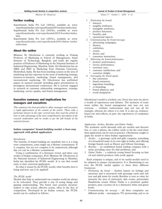 Further reading
Superbrands India Pvt Ltd (2003a), available at: www.
superbrandsindia.com/superbrands2003/archies/index.htm
Superbrands India Pvt Ltd (2003b), available at: www.
superbrandsindia.com/superbrands2003/boroline/index.
htm
Superbrands India Pvt Ltd (2003c), available at: www.
superbrandsindia.com/superbrands2003/dabur-vatika/
index.htm
About the author
Bhimrao M. Ghodeswar is currently working as Visiting
Professor of Marketing in School of Management, Asian
Institute of Technology, Bangkok, and holds the regular
position of Professor of Marketing in the National Institute of
Industrial Engineering, Mumbai, India. Dr Ghodeswar has an
MBA and PhD in Marketing from Osmania University,
Hyderabad, India. He has been teaching courses in the area of
marketing and has expertise in the areas of marketing strategy,
business-to-business marketing, brand management, and
international marketing. Dr Ghodeswar has published
papers in reputed journals including paper presentations in
prestigious international conferences. He is actively engaged
in research in customer relationship management, strategic
marketing, service quality, and brand management.
Executive summary and implications for
managers and executives
This summary has been provided to allow managers and executives
a rapid appreciation of the content of the article. Those with a
particular interest in the topic covered may then read the article in
toto to take advantage of the more comprehensive description of the
research undertaken and its results to get the full beneﬁt of the
material present.
Indian companies’ brand-building model: a four-step
approach with global application
Introduction
The beneﬁts of brand building are manifold, but it is a long
term commitment, some might say a lifetime commitment. It
is complex, but not too complex to be understood, although
this too can be a lifetime commitment.
Using a combination of a literature review and three case
studies of Indian companies, Prof. Bhimrao M. Ghodeswar of
the National Institute of Industrial Engineering in Mumbai,
India has identiﬁed his PCDL model. It is one that would
seem to have universal application.
So what is meant by the PCDL model, what beneﬁts does it
bring and how can it be applied?
The PCDL model
Models that help us understand our complex world are always
to be welcomed. They provide a way of seeing things and
gaining understanding. The better ones position decision-
makers to take action, effective action, often in the face of
competition. Developed in an Indian context, the PCDL
model can be outlined as follows:
1 Positioning the brand:
.
features;
. tangible attributes;
.
intangible attributes;
. product functions;
.
beneﬁts; and
.
operational aspects.
2 Communicating the brand message:
.
advertising campaigns;
.
themes;
.
celebrities;
.
events;
.
shows; and
.
consumer interaction.
3 Delivering the brand performance:
.
product performance;
.
service performance;
.
customer care;
.
customer satisfaction; and
.
customer delight.
4 Leveraging the brand equity:
.
line extension;
.
brand extension;
.
ingredient branding;
.
co-branding;
.
brand alliances; and
.
social integration.
Ghodeswar’s model is a holistic one. Every line item sits above
a wealth of experiences and debates. The inclusion of some
items within the brand management mix may not suit
everyone – celebrity endorsement may not suit all for
example, whereas for others it is vital. It is also an evidence-
based one and reﬂects, in part, the experiences of companies
in India.
Application: Archies, Boroline and Dabur Vatika
The academic world abounds with pet models and theories
but, to coin a phrase, the rubber tends to hit the road when
their application can be seen in practice. Ghodeswar sought to
apply his model to three Indian organizations:
1 Archies – a greetings cards and gifts company, something
of a household name in its own right in India, and offering
foreign brands such as Disney and Gibson Greetings;
2 Boroline – an established brand leading company with a
niche providing cures for skin problems; and
3 Dabur Vatika – a relatively young brand focusing on hair
oil and related products with youth appeal.
Each company is unique, and to be useful models need to
be adapted to unique circumstances. It is illuminating to see
how the PCDL model applies to these three different
businesses:
.
Positioning the brand – Archies majors on feelings and
emotions and is associated with greetings cards and soft
toys and gift items for youth; Boroline is seen as value for
moneyin the area of antisceptic skin cream, particularly
Haathiwala cream; Dabur Vatika is a premium quality
product, pure coconut oil in a distinctive white and green
bottle.
. Communicating the message – all three companies use
different media – newspapers, TV, sponsorship, and so on
Building brand identity in competitive markets
Bhimrao M. Ghodeswar
Journal of Product & Brand Management
Volume 17 · Number 1 · 2008 · 4–12
11
 