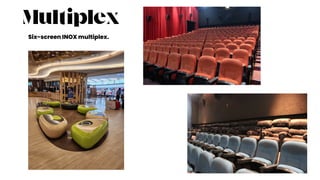 Multiplex
Six-screen INOX multiplex.
 