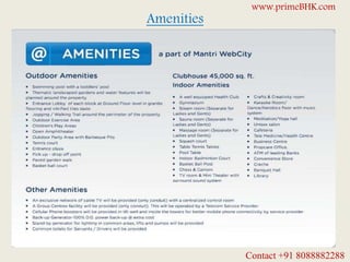 Amenities
www.primeBHK.com
Contact +91 8088882288
 