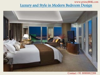Luxury and Style in Modern Bedroom Design
www.primeBHK.com
Contact +91 8088882288
 