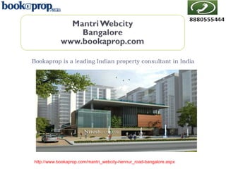 Bookaprop is a leading Indian property consultant in India

http://www.bookaprop.com/mantri_webcity-hennur_road-bangalore.aspx

 