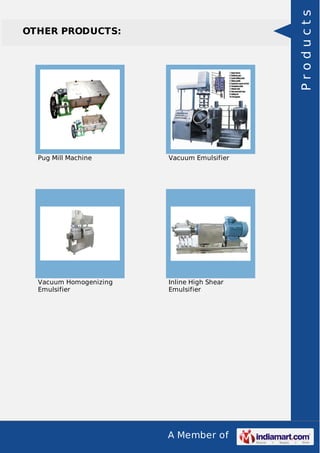 Products

OTHER PRODUCTS:

Pug Mill Machine

Vacuum Emulsifier

Vacuum Homogenizing
Emulsifier

Inline High Shear
Emulsifier

A Member of

 