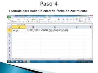 Formula para hallar la edad de fecha de nacimiento
 