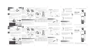 ATTENTION! To improve the
performance in low pressures (less
than 0.6 Bar ), remove the rubber
ring from the filter (blue) that
comes incased in the fill valve
(gray). Subsequently assembly the
filter again.
. filter
rubber ring
fill valve
FLUSH SET (FOR OPERATION VOLUME)
Insert the block ring (comes
with the toilet tank), in the
nut of the toilet tank flush
valve.
1
2
Seal ring
Fig. 1
Next align the box bores with the toilet and then insert the
screws (comes with the toilet tank). The bolt must be kept
locked with the screw driver; thread the nut up to the point
it touches the toilet. Holding the nut with your hands is not
necessary. Check Fig. 2.
We recommend the use of a ½” x 12” screw driver.
Encajar la bolsa de
sellado (acompaña la caja
de descarga), en la tuerca
de salida de agua de la
caja. Fig. 1
1
2
Bolsa de sellado
A continuación alinear los agujeros de la caja con el retrete y
colocar los tornillos (acompañan la caja de descarga). El
tornillo debe estar trabado con la llave, enroscar la tuerca
hasta apoyarla en la vasija, al apretarla se debe usar la llave,
no es necesario asegurar la tuerca con las manos. Fig . 2.
Recomendamos uso de la llave 1/2'’ x 12'’.
Soluciones de problemas
Manutención y conservación
Falta de reposición del agua en el
recipiente de la cuba:
Causa: Manguera doblada,
obstruida o suelta
Solución: desobstruir
o posicionar correctamente la
manguera.
Accionmiento del botón no provoca la descarga:
Causa: Suciedad en la válvula de entrada del agua
Solución: Cerrar el registro general del
baño y limpiar la torre conforme la
siguiente explicación:
Retire la manguera y seguidamente la
tapa de la válvula, accionándola en el
sentido antihorário.
Retire el diafragma e coloque un recipiente
pequeño sobre la válvula de entrada para
evitar que el agua chorree, abra y cierre el
registro general algunas veces.
Vuelva a colocar el diafragma y arme
nuevamente la tapa en la válvula,
encajando y enroscandola en el sentido
horário. Posteriormente recoloque la
manguera.
LIMPIEZA DEL ACABAMIENTO:
Limpie periodicamente con un paño suave, agua y jabón neutro.
No use esponja de acero, abrasivos u otros productos químicos.
ESPAÑOL
Installation
Solution for the Problems
Maintence and Conservation
If there is no reposition of
water in the toilet, it is
because the pipe is blocked
or disconnected.
The solution is clean or put the reposition pipe on the right
position.
If you press the button and the water does not flash.
Replace the diaphragm and set the cap
up on the valve again, fit and turn on
counterclockwise and replace the pipe.
Remove the reposition pipe and
after that, the cap of the valve,
turning it on counterclockwise.
Remove the diaphragm and place a small
recipient on the entrance of the valve, to
avoid splash water, and open and close the
general register, for several times.
It can also be cause by dirty in the in the water entrance
valve.
ENGLISH
The solution is to close the general
bathroom register, clean the tower
according to the sequence below:
CLEANING THE FINISHING:
Clean periodically with a soft cloth, water and
neutral soup.
Do not use steel wool, any scouring powder or
chemical products.
Tuerca de
salida de agua
3
3
Para fijar el botón al
mecanismo, presione
la trava (pieza azul),
encaje el botón en el
orificio y suelte la
trava, verifique si el
botón quedó
realmente preso. Fig
3
To set the button to
the mechanism,
press the lock (blue
part), insert the
button in the hole
and set the lock
free, verify if the
button was indeed
fixed down. Fig 3.
Botón
Trava
Fig. 3
Button
Lock
Fig. 3
Funcionamiento y Uso:
Operation and use:
To trigger a half flush, press
the region where you find the
smaller button (1), to trigger
the whole flush, press the
region where you find the
bigger button (2). Fig. 4.
Botón
Button
1
1
2
2
Fig. 4
Fig. 4
REGULAJE DE LA DESCARGA (PARA VOLÚMEN OPERACIONAL)
CD00F - MECANISMO HYDRA DUO
CD00F - MECHANISM HYDRA DUO
FOLLETO DE INSTRUCIÓN
DE INSTALACIÓN
INSTALLATION
INSTRUCTIONS LEAFLET
Flush valve nut
Para este procedimiento, ajuste la altura del flotador, girando
el tornillo, conforme Fig. 5.
Fig. 5
Fig. 5
Para ajustar al nivel en de la caja
del acuerdo el código del producto
Nivel del agua
Ejemplo de la regulación - Spot P390
- 7 en la escala graduada
For this procedure, adjust the height of the float mechanism, turning
the screw as shown in Fig. 5.
IMPORTANT:
To the correct functioning of the toilet tank, the replacement pipe
must be posicioned inside the flush valve. As shown in Fig. 5.
IMPORTANTE:
Para el correcto funcionamiento de la caja de descarga, el tubo de
reposición se debe colocar dentro de la válvula de descarga.
Conforme Fig. 5.
To adjust to level of in agreement
Tank the code of the Toilet.
Water level
Example of Regulated - Spot P390
- 7 in the graduated scale.
FLUSH REGULATING
For efficient flush or less water consumption, proceed as follows:
In the table locate the code of your product and the regulation
number.
To regulate the water level in toilet tank, check the column ‘Number of
regulation for the graduated scale’ and the figure 5.
Check the positioning of the regulators for half flush (Fig. 6) and full
flush (fig. 7).
Open the water control valve and verify if level of water
corresponding on the graduated scale's number, indicates in the table.
REGULAJE DE LA DESCARGA
OBSERVACIONES
1: Observar la secuencia del montaje. Fig. 2
2: Utilizar un destornillador con el mango
largo para tener mejor acceso a los tornillos.
Fig. 1
OBSERVATIONS
1: Observe the sequence for assembling product. Fig.
2
2: Use a screwdriver with a long cable for better
access to the screws.
JUST PUSH AND THEN RELEASE THE BUTTON.
PARA UN USO CORRECTO,
SOLO PRESIONE Y SUELTE EL BOTÓN.
ATENCIÓN! Para mejorar el
desempeño en bajas presiones
(casas hasta dos pisos 0.2 a 0.6
Bar) retire el anillo de goma del
filtro (azul) que viene colocado en
la entrada de la torre (gris),
despues coloque el filtro
nuevamente.
filtro
anillo de goma entrada de la torre
RAVENA - P909 4 3 4
RAVENA - P900 5 3 3
ASPEN - P750 6 3.1 4
IZY - P111 5 4 4
SPOT - P390 7 3.1 4
FAST - P760 6 3.1 4
Number of regulation for the
graduated scale
Product Half Flush (Fig. 6) Full Flush (Fig. 7)
RAVENA - P909 4 3 4
RAVENA - P900 5 3 3
ASPEN - P750 6 3.1 4
IZY - P111 5 4 4
SPOT - P390 7 3.1 4
FAST - P760 6 3.1 4
Número de la regulación de
la escala graduada
Producto
Media descarga
(Half Flush) Fig. 6
Descarga entera
(Full Flush)Fig. 7
Para una descarga de menor consumo de agua y sin pérdida
de eficiencia, proceder de la siguiente manera
Localize en la tabla el código de su producto y el número de
regulaje correspondiente.
Para ajustar el nivel de agua en la caja de descarga, observar la
columna ‘Nivel de la regulación de la escala graduada’ y la Figura 5.
Compruebe la posición de los reguladores de media descarga (half
flush) Fig. 6 y la descarga entera (full flush) Fig. 7.
Abrir el registro de la entrada de agua y observe el nivel del
agua correspondiente en la escala graduada.
:
Para accionar la media
descarga, aprete la región
donde se encuentra el botón
menor (1), para accionar la
descarga entera , aprete la
región del botón mayor (2).
Fig. 4
Toilet
Nut Fig. 2
Fixing screws
Toilet tank
Rubber block
washer
Caja Acoplada
Arandela de
sellado de caucho
Vasija
Tuerca Fig. 2
Tornillo de fijación
Instalación
MORE
MORE
LESS
LESS
FULL
FLUSH
FULL
FLUSH
Fig. 7
Fig. 7
MORE
MORE
LESS
LESS
6
6
5
5
4
4
3
3
2
2
1
1
HALF FLUSH
HALF FLUSH
Fig. 6
Fig. 6
Ejemplo de la regulación Media Descarga
(Half Flush) Spot P390 - 3.1
Ejemplo de regulación Descarga Entera
(Full Flush) Spot P390 - 4
Example of regulated Half Flush
Spot P390 - 3.1
Example of regulagem Full Flush
Spot P390 - 4
Tubo de
Reposición
Replacement
pipe
 