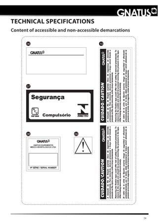 24
06 10
07
08 09
Content of accessible and non-accessible demarcations
TECHNICAL SPECIFICATIONS
 