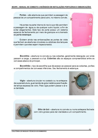 MCIIPE – MANUAL DE COMBATE A INCÊNDIOS EM INSTALAÇÕES PORTUÁRIAS E EMBARCAÇÕES
COLETÂNEA DE MANUAIS TÉCNICOS DE BOMBEIROS
61
 