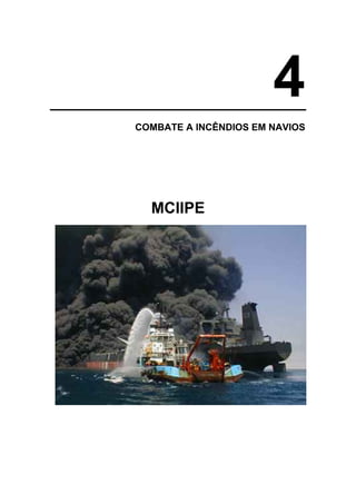 4
COMBATE A INCÊNDIOS EM NAVIOS
MCIIPE
 
