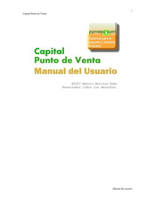 1
Capital Punto de Venta




                         Manual del usuario
 
