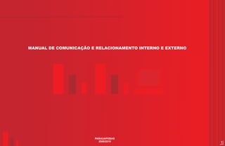 MANUAL DE COMUNICAÇÃO E RELACIONAMENTO INTERNO E EXTERNO




                       PARAUAPEBAS
                         2009/2010
                                                           1
 