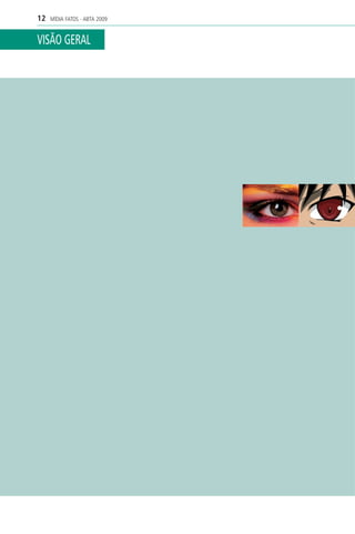 12   MÍDIA FATOS - ABTA 2009


VISÃO GERAL
 