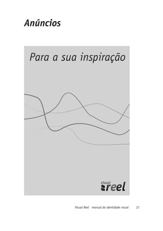 Anúncios




           Visual Reel manual de identidade visual   21
 