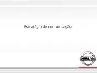 Estratégia de comunicação
 