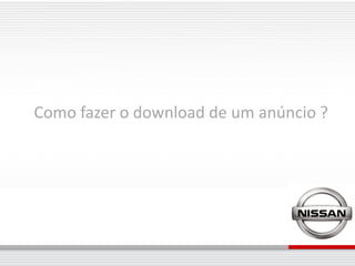 Como fazer o download de um anúncio ?
 