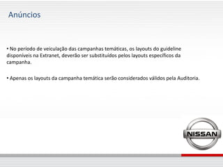Anúncios


• No período de veiculação das campanhas temáticas, os layouts do guideline
disponíveis na Extranet, deverão ser substituídos pelos layouts específicos da
campanha.

• Apenas os layouts da campanha temática serão considerados válidos pela Auditoria.
 