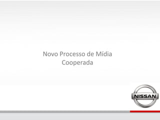 Novo Processo de Mídia
      Cooperada
 