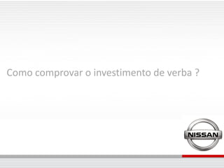 Como comprovar o investimento de verba ?
 