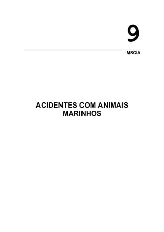 9
MSCIA
ACIDENTES COM ANIMAIS
MARINHOS
 