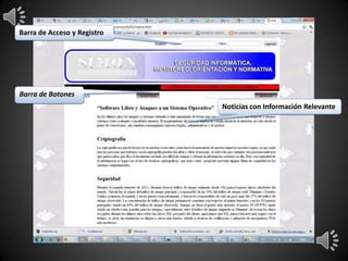 Barra de Acceso y Registro




Barra de Botones
                             Noticias con Información Relevante
 
