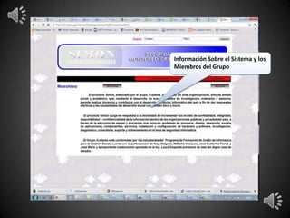 Información Sobre el Sistema y los
Miembros del Grupo
 