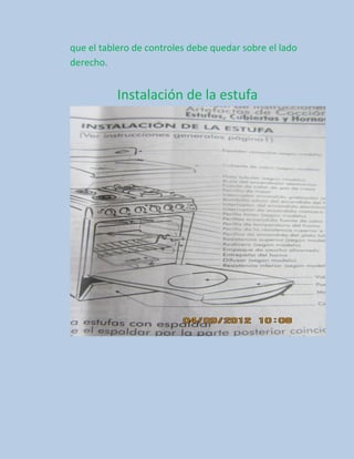 que el tablero de controles debe quedar sobre el lado
derecho.


           Instalación de la estufa
 