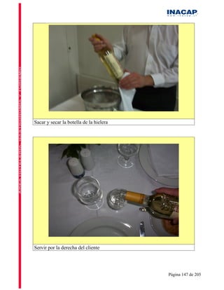 Sacar y secar la botella de la hielera




Servir por la derecha del cliente




                                         Página 147 de 205
 