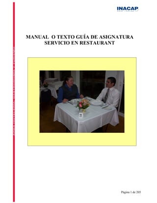 MANUAL O TEXTO GUÍA DE ASIGNATURA
     SERVICIO EN RESTAURANT




                             Página 1 de 205
 