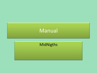 Manual

MidNigths
 